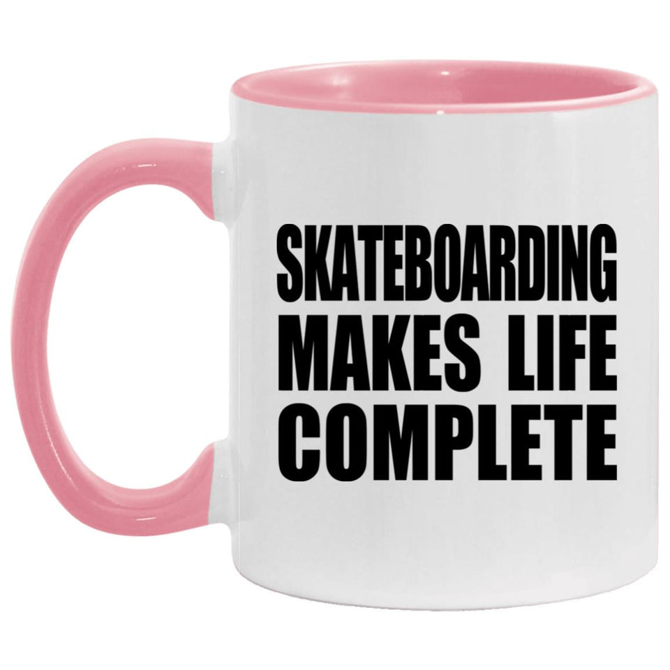 Skateboarding Makes Life Complete - 11oz Accent Mug Pink