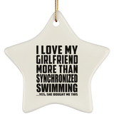 I Love My Girlfriend More Than Synchronized Swimming - Star Ornament