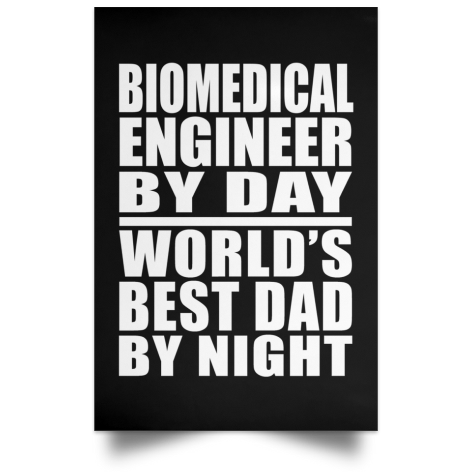 Biomedical Engineer By Day World's Best Dad By Night - Poster Portrait