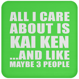 All I Care About Is Kai Ken - Drink Coaster