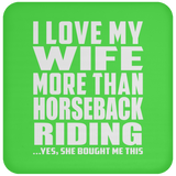 I Love My Wife More Than Horseback Riding - Drink Coaster