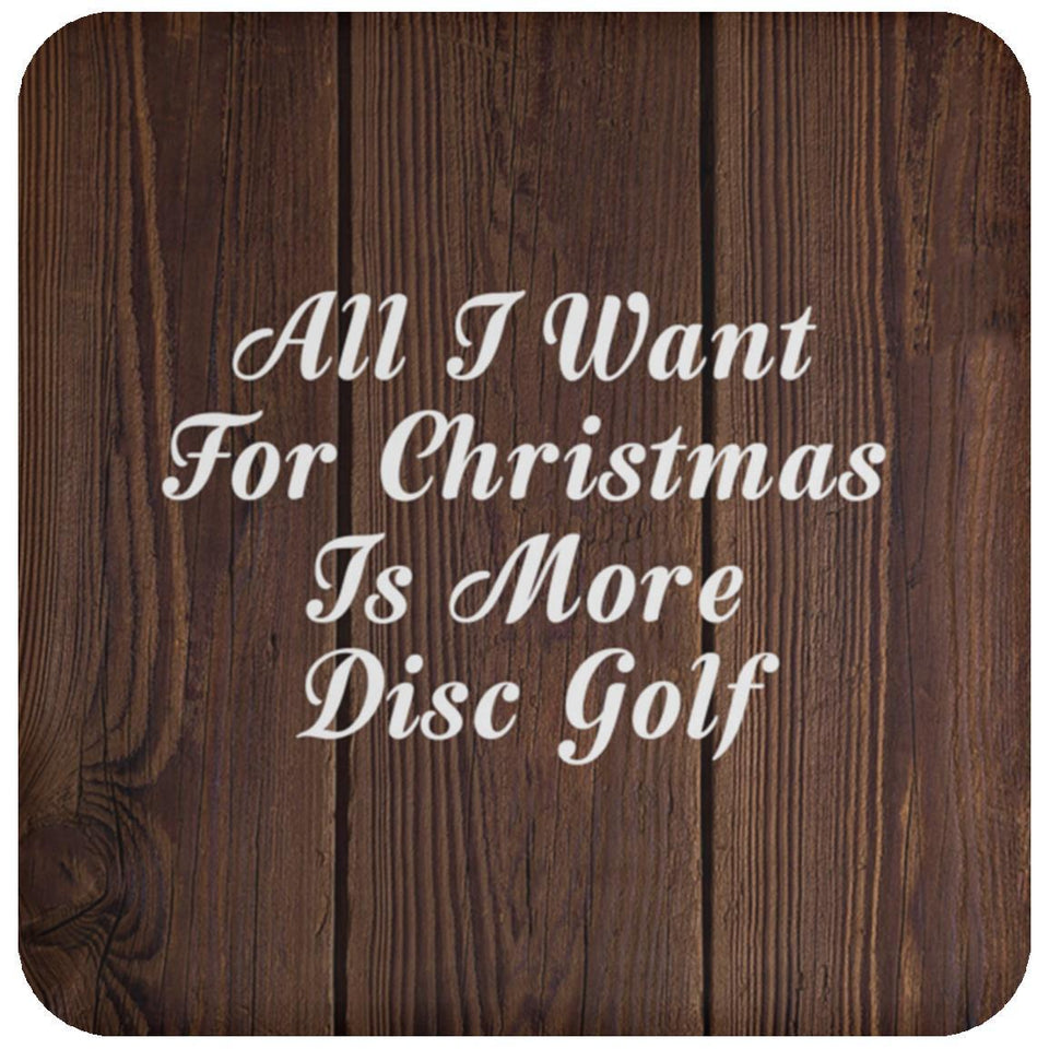 All I Want For Christmas Is More Disc Golf - Drink Coaster D