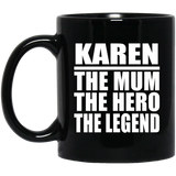Karen The Mum The Hero The Legend - 11 Oz Coffee Mug Black