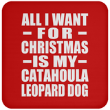 All I Want For Christmas Is My Catahoula Leopard Dog - Coaster