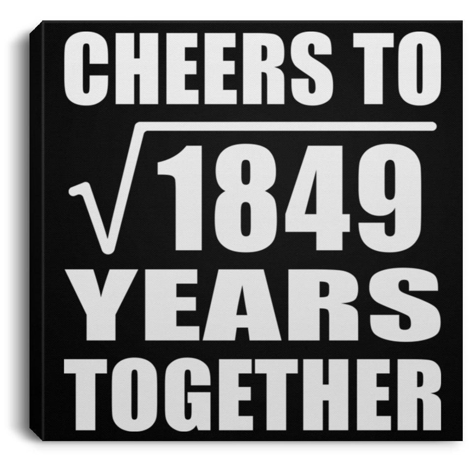 43rd Anniversary Cheers To Square Root of 1849 Years Together - Canvas Square