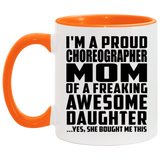 Proud Choreographer Mom Of Awesome Daughter - 11oz Accent Mug Orange