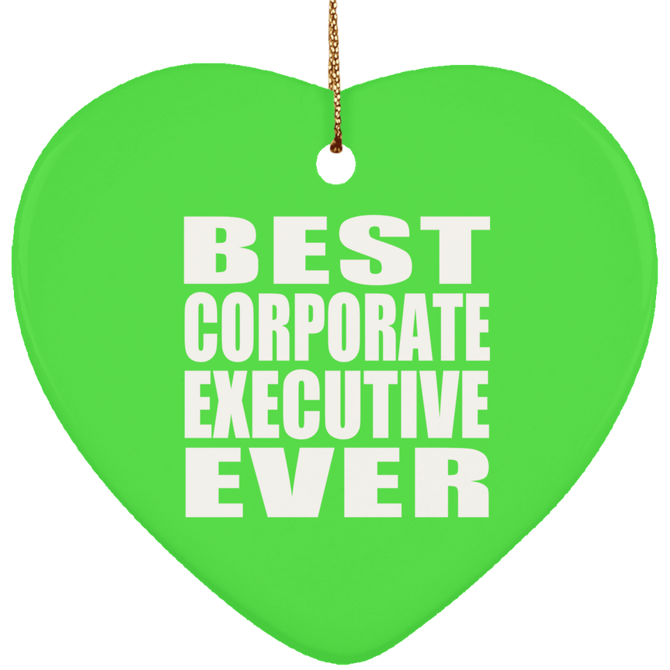 Best Corporate Executive Ever - Heart Ornament