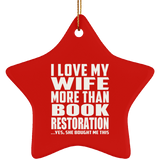 I Love My Wife More Than Book Restoration - Star Ornament