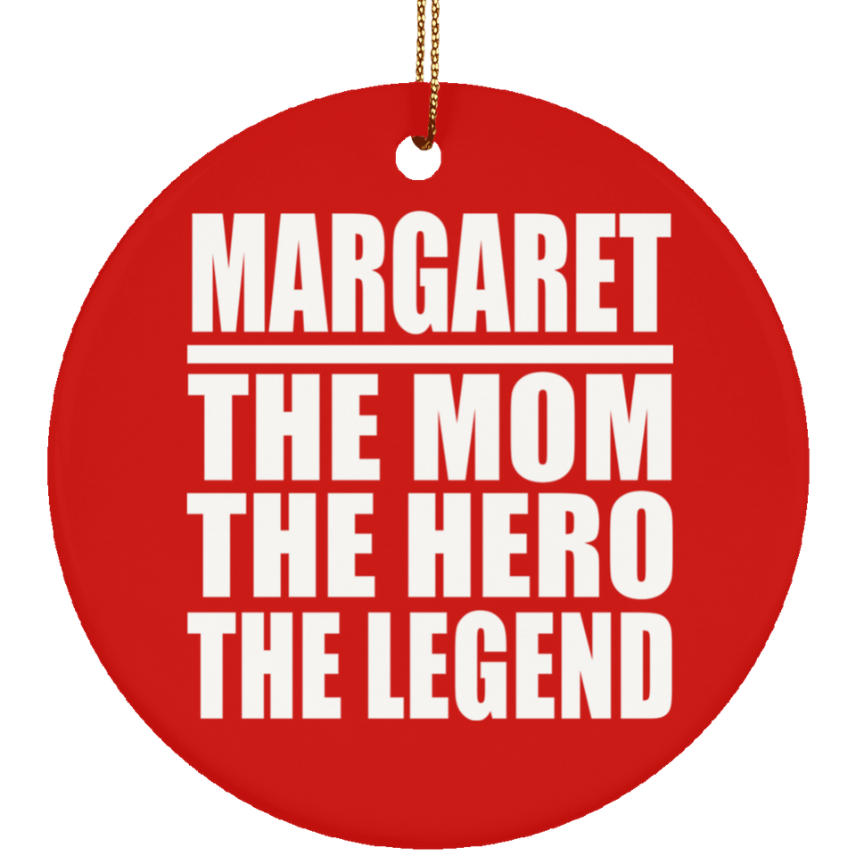 Margaret The Mom The Hero The Legend - Circle Ornament