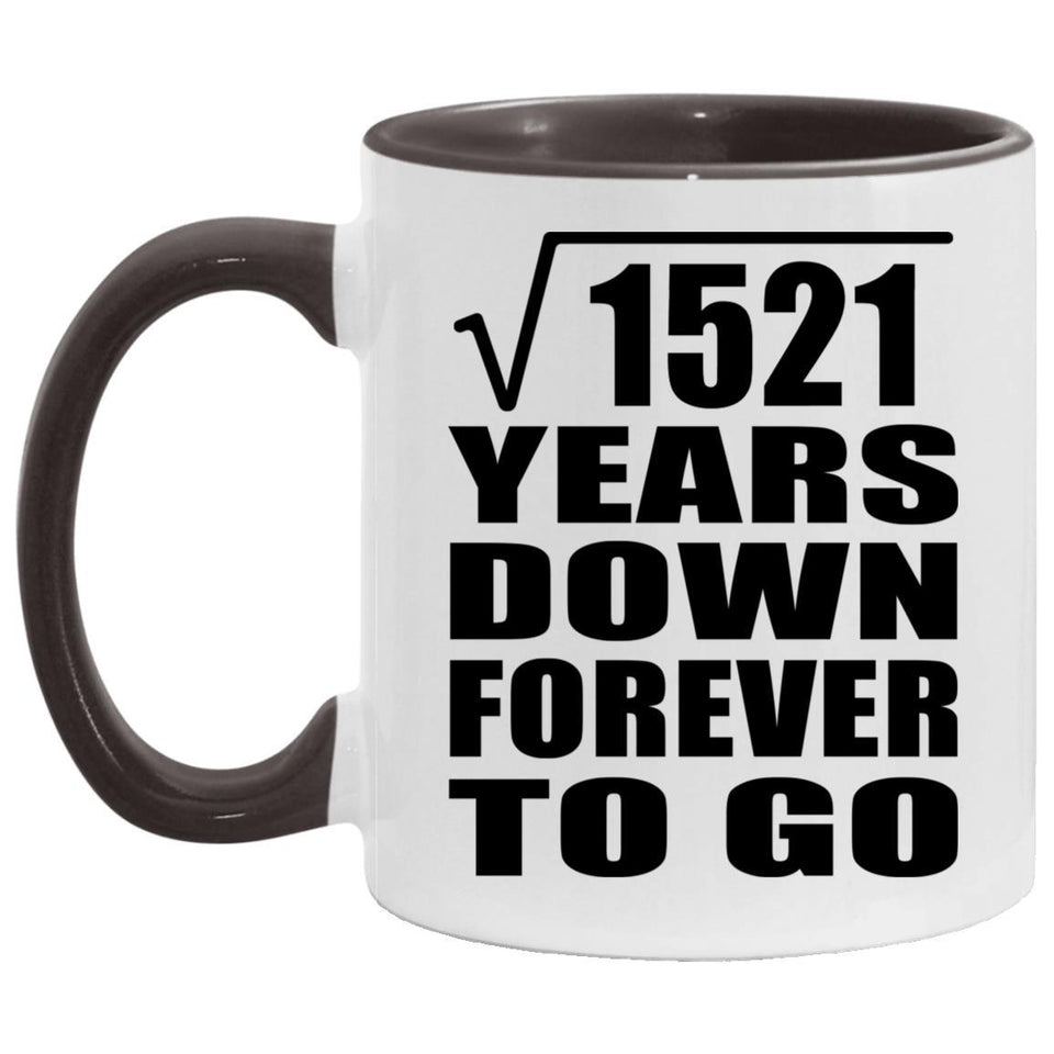 39th Anniversary Square Root of 1521 Years Down Forever To Go - 11oz Accent Mug Black