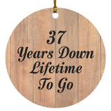 37th Anniversary 37 Years Down Lifetime To Go - Circle Ornament C