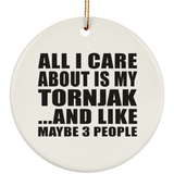 All I Care About Is My Tornjak - Circle Ornament