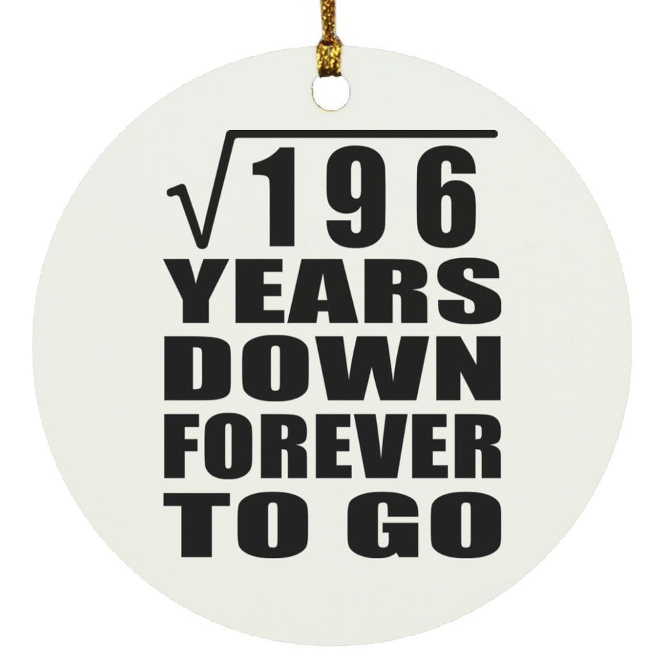 14th Anniversary Square Root of 196 Years Down Forever To Go - Circle Ornament