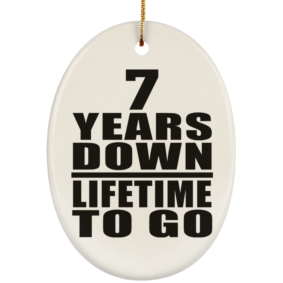 7th Anniversary 7 Years Down Lifetime To Go - Oval Ornament