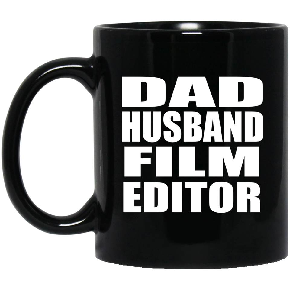 Dad Husband Film Editor - 11oz Coffee Mug Black