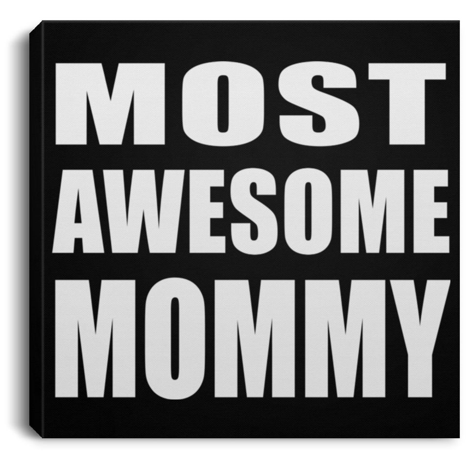 Most Awesome Mommy - Canvas Square