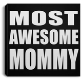Most Awesome Mommy - Canvas Square