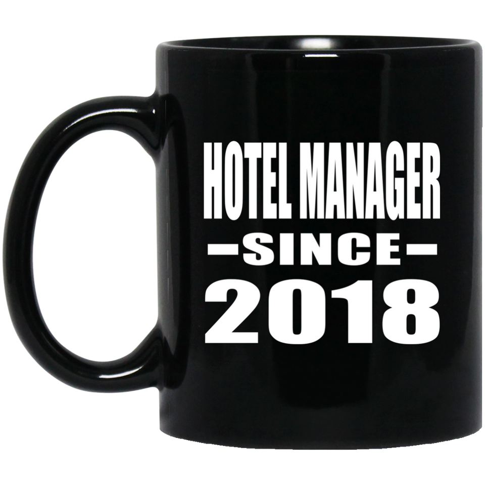 Hotel Manager Since 2018 - 11 Oz Coffee Mug Black
