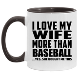 I Love My Wife More Than Baseball - 11oz Accent Mug Black
