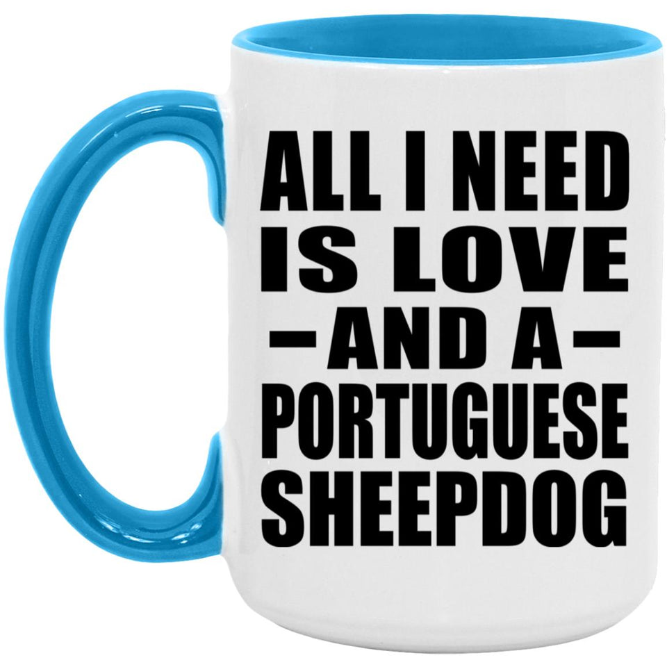 All I Need Is Love And A Portuguese Sheepdog - 15oz Accent Mug Blue