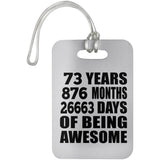 73rd Birthday 73 Years 876 Months 26663 Days Of Awesome - Luggage Bag Tag