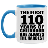 110th Birthday First 110 Years of Childhood Are The Hardest - 11oz Accent Mug Blue