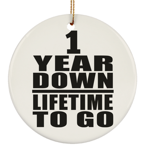 1st Anniversary 1 Year Down Lifetime To Go - Circle Ornament