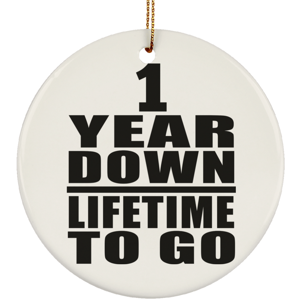 1st Anniversary 1 Year Down Lifetime To Go - Circle Ornament