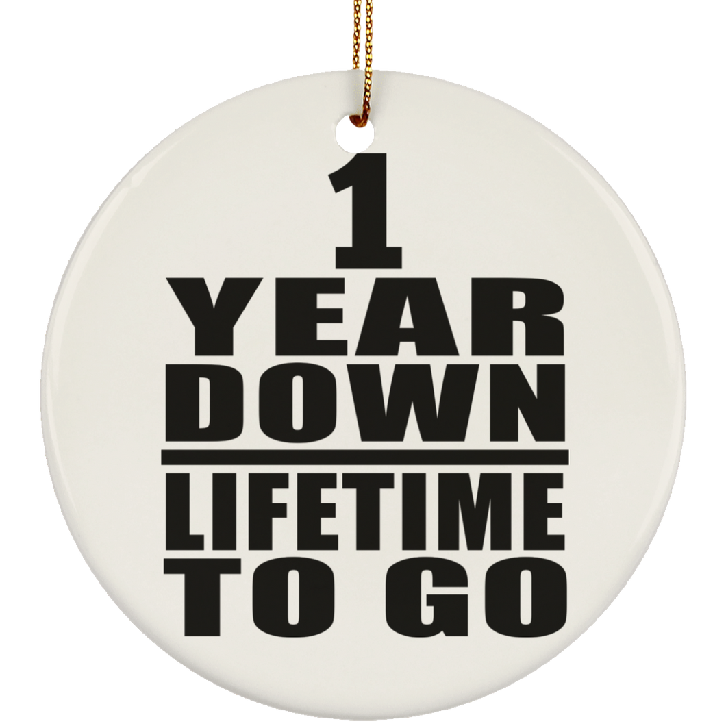 1st Anniversary 1 Year Down Lifetime To Go - Circle Ornament