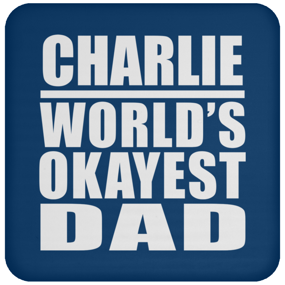 Charlie World's Okayest Dad - Drink Coaster