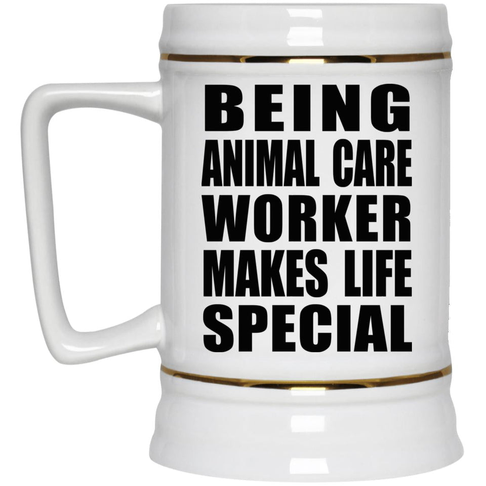 Being Animal Care Worker Makes Life Special - Beer Stein