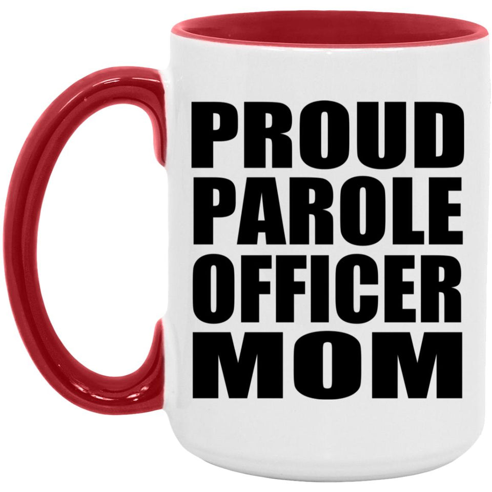 Proud Parole Officer Mom - 15oz Accent Mug Red