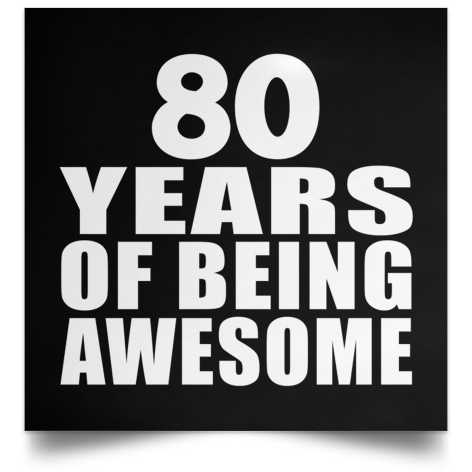 80th Birthday 80 Years Of Being Awesome - Poster Square
