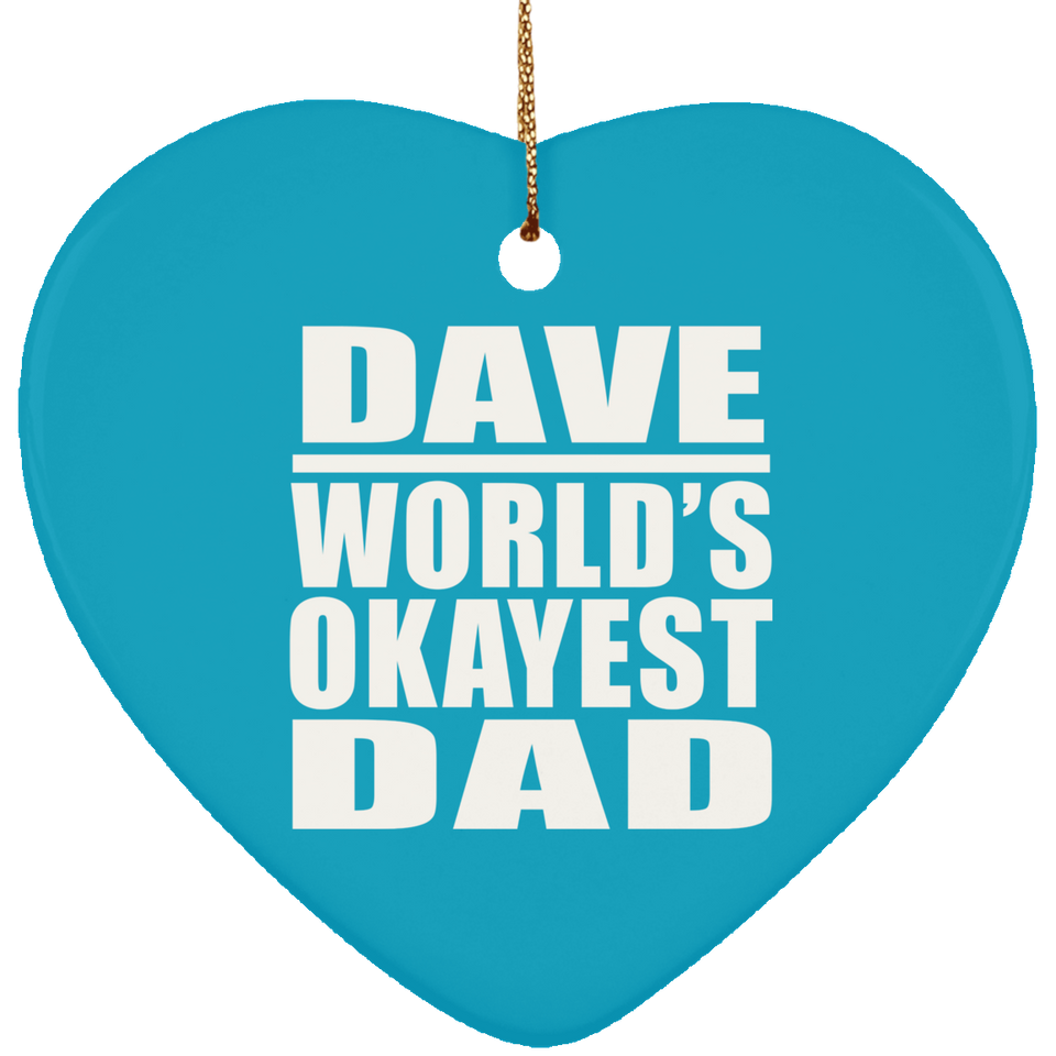 Dave World's Okayest Dad - Heart Ornament
