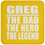 Greg The Dad The Hero The Legend - Drink Coaster