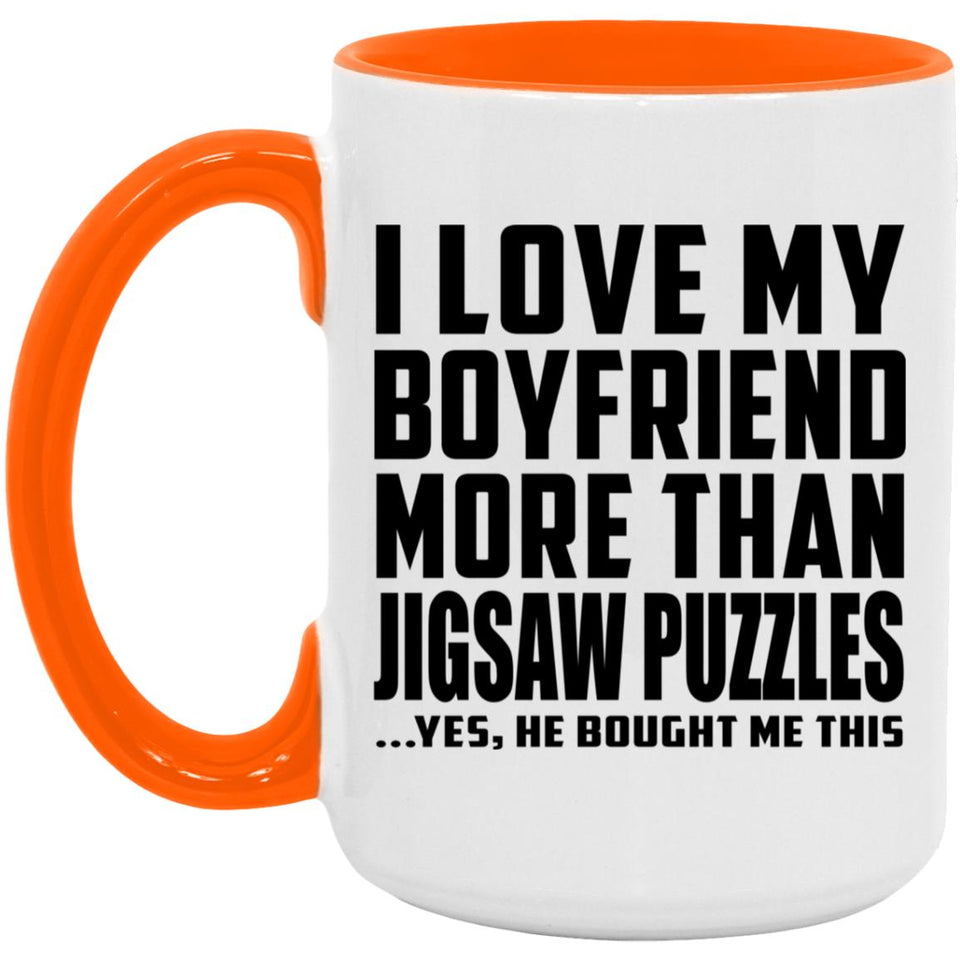 I Love My Boyfriend More Than Jigsaw Puzzles - 15oz Accent Mug Orange