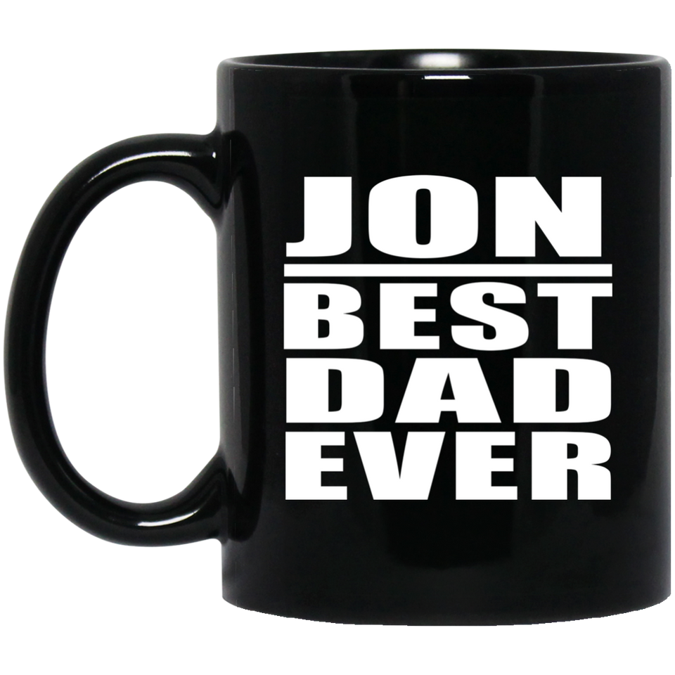 Jon Best Dad Ever - 11 Oz Coffee Mug Black