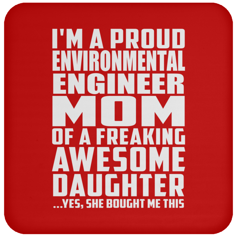 Proud Environmental Engineer Mom Of Awesome Daughter - Drink Coaster
