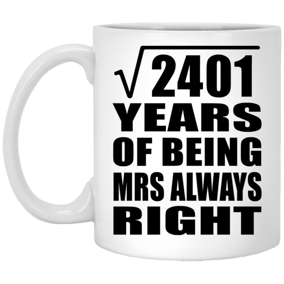 49th Anniversary Square Root of 2401 Years Mrs Always Right - 11oz Coffee Mug