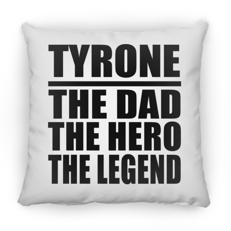 Tyrone The Dad The Hero The Legend - Throw Pillow