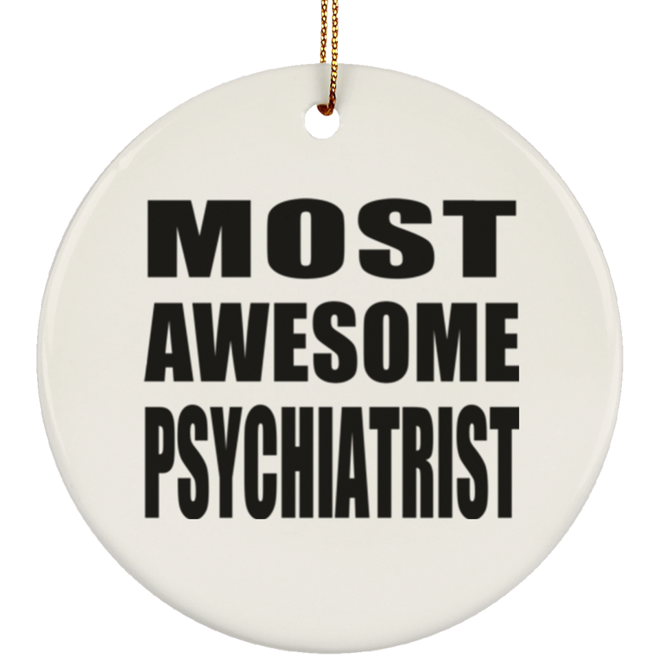 Most Awesome Psychiatrist - Circle Ornament