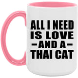 All I Need Is Love And A Thai Cat - 15oz Accent Mug Pink