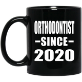 Orthodontist Since 2020 - 11oz Coffee Mug Black