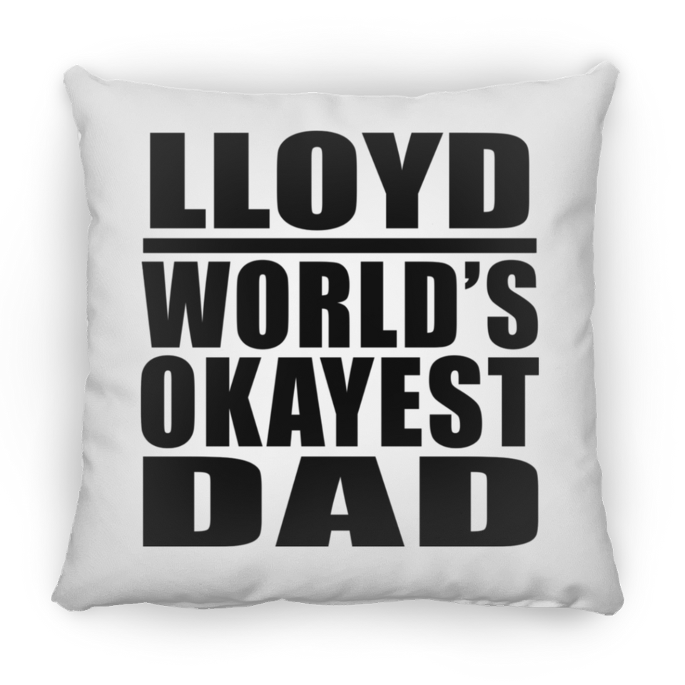 Lloyd World's Okayest Dad - Throw Pillow