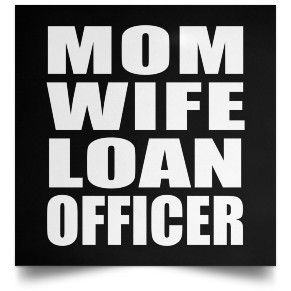 Mom Wife Loan Officer - Poster Square