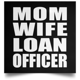 Mom Wife Loan Officer - Poster Square