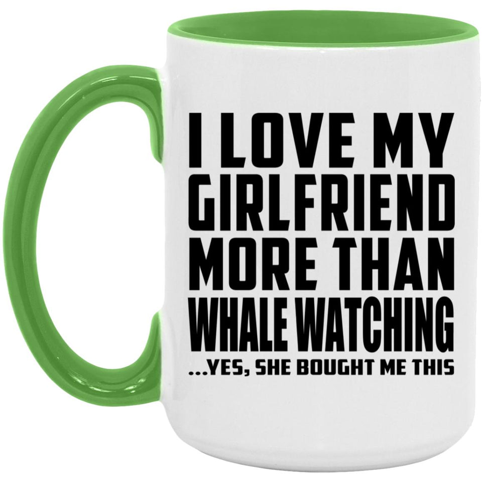 I Love My Girlfriend More Than Whale Watching - 15oz Accent Mug Green