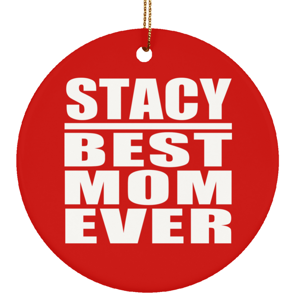 Stacy Best Mom Ever - Circle Ornament