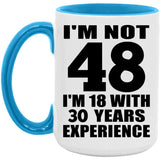 48th Birthday I'm Not 48 I'm 18 With 30 Years Experience - 15oz Accent Mug Blue