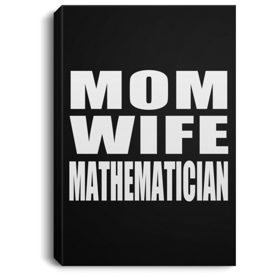 Mom Wife Mathematician - Canvas Portrait